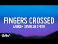 [1 HOUR 🕐] Lauren Spencer Smith - Fingers Crossed (Lyrics)