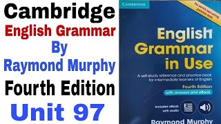 Unit 97 of Cambridge English Grammar Fourth Edition by Raymond Murphy | English Family 87