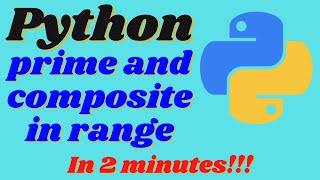 Prime Composite Number in Python | Prime and composite number from a given range Python | 2024
