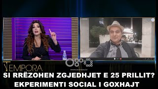 Tempora - Si rrëzohen zgjedhjet e 25 prillit? Eksperimenti social i Goxhajt (11/05/2021)