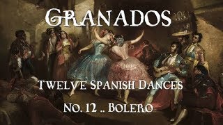 Granados - Twelve Spanish Dances - No.12 : Bolero