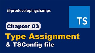 Typescript tutorial #3: Type Assignment & TS Configuration File in Typescript