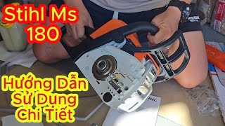 Cưa Stihl Ms 180 Hướng dẫn chi tiết cách sử dụng cho Anh Em lần đầu tiếp xúc!