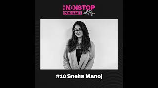 10: Sneha Manoj on Makeup, SFX Artistry, Creativity, and More | The Nonstop Podcast | Episode 10