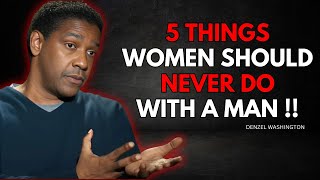 5 THINGS WOMEN SHOULD NEVER DO WITH A MAN! | DENZEL WASHINGTON MOTIVATIONAL SPEECH