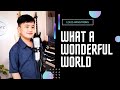 Louis Armstrong - What A Wonderful World cover by AJ [FAPMTC Music Studio]