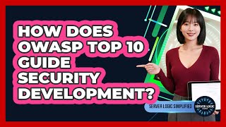 How Does OWASP Top 10 Guide Security Development?