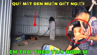 Quỷ Mặt Đen Muốn Giết Người - Em Trai Xém Chết Vì Không Tin Ma Quỷ Theo Trải Nghiệm - Phim Ma