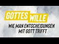 Gottes Wille - Wie man Entscheidungen mit Gott trifft