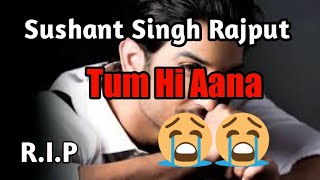 Tum Hi Aana | Marjaavaan | SUSHANTH SINGH RAJPUT Sad Song | TRIBUTE TO SUSHANTH SINGH RAJPUT |