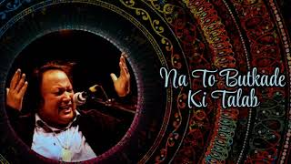 Na To Butkade Ki Talab - Ustad Nusrat Fateh Ali Khan - Nfak Shayari