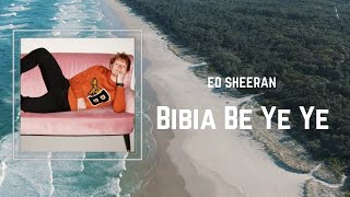 Ed Sheeran - Bibia Be Ye Ye (Lyrics) 🎵