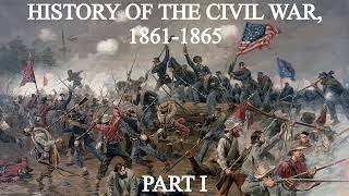 History of the Civil War 1861-1865 | Part 1 | Audiobook | James Ford Rhodes