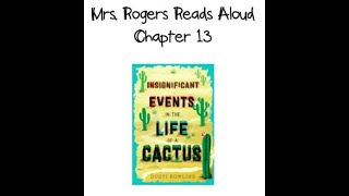 Mrs. Rogers Reads Aloud: Insignificant Events in the Life of a Cactus (Chapter 13)