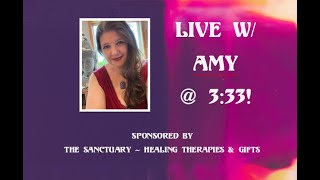 LIVE W/ AMY @ 3:33! Episode 24, May 8, 2020