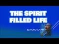 The Spirit Filled Life - Edmund Chan