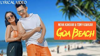Goa Beach (LYRICS) - Tony Kakkar, Neha Kakkar | Aditya Narayan | Goa Wale Beach Pe