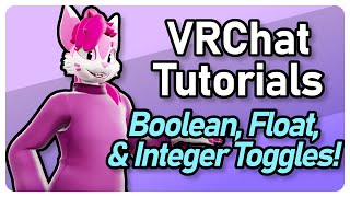 BOOLEAN, INTEGER, & FLOAT TOGGLES! - VRCHAT TUTORIALS