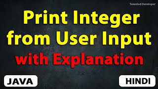 Java Program to Print an Integer from User Input with explanation