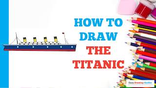 How to Draw the Titanic in a Few Easy Steps: Drawing Tutorial for Beginner Artists