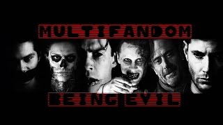 ► MultiFandom - Being Evil