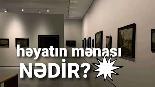 həyatın mənası nədir? Özünüzü keşf edin....💬🗣