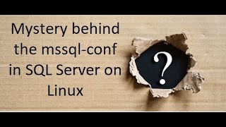 Mystery behind the mssql-conf in SQL Server on Linux | Lost sysadmin access to SQL Instance on Linux