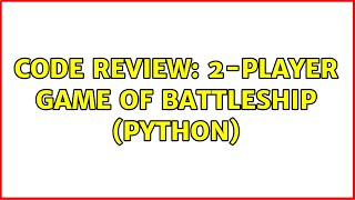 Code Review: 2-player Game of Battleship (Python)