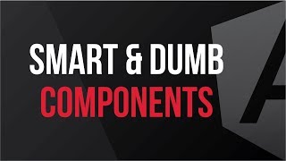 The Difference Between Smart and Dumb Components