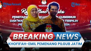 🔴 BREAKING NEWS: Khofifah \u0026 Emil Dardak Resmi Ditetapkan Pemenang Pilgub Jatim 2024 oleh KPU