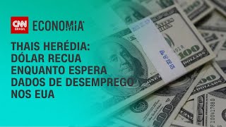 Thais Herédia: Dólar recua enquanto espera dados de desemprego nos EUA | CNN Prime Time
