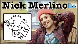 Creating: Nick Merlino