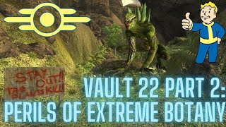 Vault 22 Part 2: The Perils of Extreme Botany