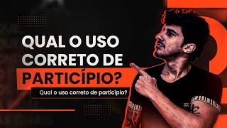 QUAL O USO CORRETO DE PARTICÍPIO?  Português para concurso | Prof. Leo Martins