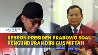 Presiden Prabowo Tanggapi soal Pengunduran Diri Gus Miftah Buntut Viral Olok olok Pedagang Es Teh