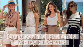 CÓMO VESTIR CON ESTILO OLD MONEY EN VERANO /OUTFITS CLÁSICOS ELEGANTES ATEMPORALES DE BUEN GUSTO