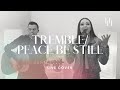 Tremble / Peace Be Still - Mosaic MSC & The Belonging Co (Live Cover) || Holly Halliwell