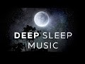 Deep Sleep Music ★︎ FALL ASLEEP IMMEDIATELY ★︎ Melatonin Release