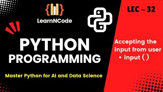 Python Programming | Accepting the input from user | LEC - 32 | LearnNCode