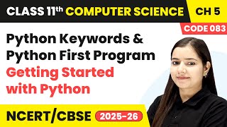 Python Keywords and Python First Program | Class 11 Computer Science Chapter 5 | CBSE 2025-26