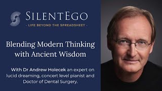 SilentEgo Blending Modern Thinking with Ancient Wisdom with Dr Andrew Holecek