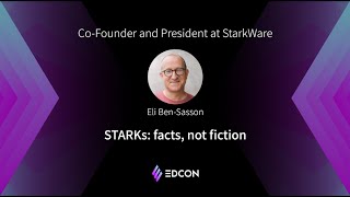 EDCON2021 Keynote | Eli Ben Sasson ,STARKs: Facts, not Fiction