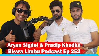 Aryan Sigdel & Pradip Khadka !! Biswa Limbu Podcast ep 252!! Pujar Sharki