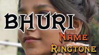 bhuri Name Ringtone | Mobile Rington bhuri ji Aapko Kisi Ne yad Kiya hai | Name Ringtone\