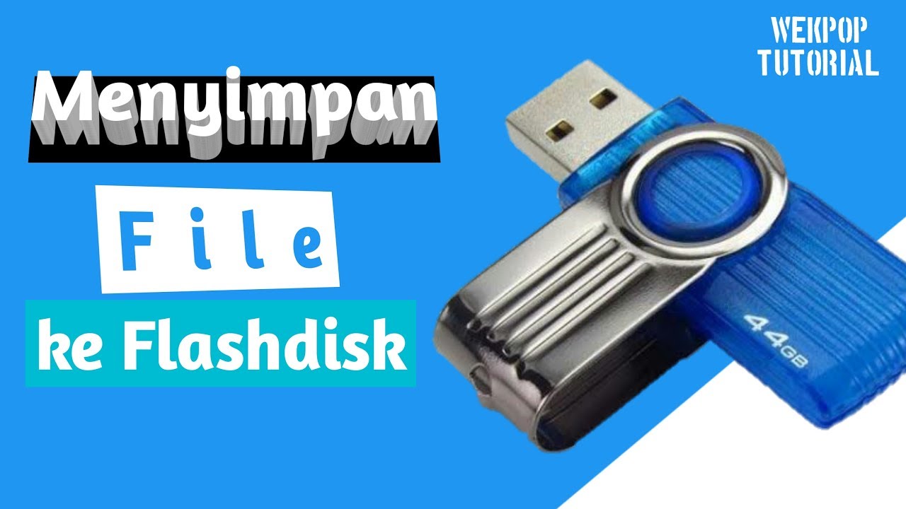 Cara Menyimpan Data Dari Flashdisk Ke Laptop - Giat Belajar