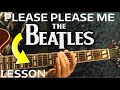 Please Please Me - Guitar Lesson by The Beatles