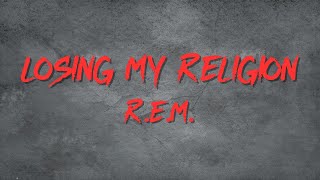 R.E.M. - Losing My Religion (Song Lyrics)