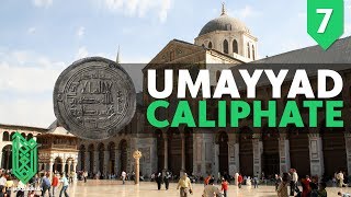 The Ummayad Dynasty | 705CE - 750CE | The Birth of Islam Episode 07