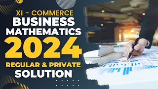 Business Mathematics (XI) 2024 Regular \u0026 Private Solution (with Explanation in Urdu) | a4accounting