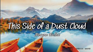 THIS SIDE OF A DUST CLOUD (Morgan Wallen)